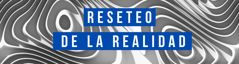Reseteo de la realidad