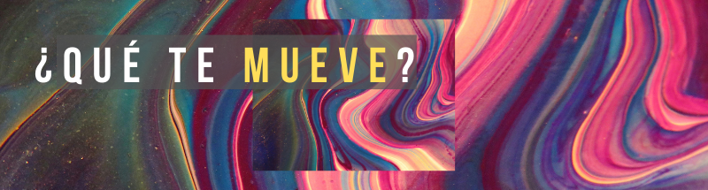 ¿Qué te mueve?