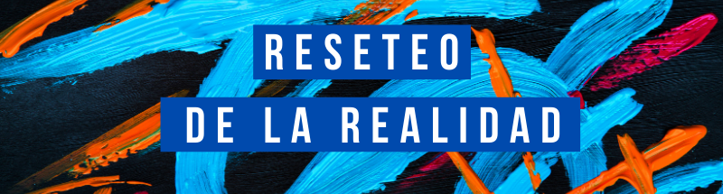 Reseteo de la realidad